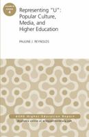 Representing "u": Popular Culture, Media, and Higher Education: Ashe Higher Education Report, 40:4 1118966236 Book Cover