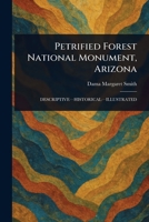 Petrified Forest National Monument, Arizona 1023229048 Book Cover