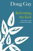 Reforming the Kirk: The Future of the Church of Scotland 086153901X Book Cover