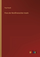 Flora Der Nordfriesischen Inseln (Classic Reprint) 3742880306 Book Cover