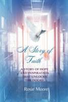 A Story of Faith: A Story of Hope and Inspiration That Unlocks the Doors B0FLJ34WZC Book Cover