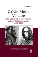 Calvin Meets Voltaire: The Clergy of Geneva in the Age of Enlightenment, 1685-1798 1138379735 Book Cover