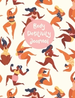 Body Positivity Journal: Motivational And Inspirational Checklist Notebook  - Helps To Keep Yourself Accountable Toward Your Dreams 1712584197 Book Cover