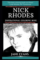 Nick Rhodes Inspirational Coloring Book: An English Musician, Singer and Producer. Founding Member and Keyboardist of the Duran Duran. (Nick Rhodes Books) 169848335X Book Cover