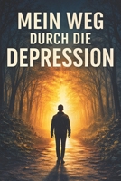 Mein Weg durch die Depression (German Edition) B0GLH5CCYJ Book Cover