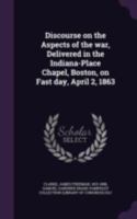 Discourse on the Aspects of the war, Delivered in the Indiana: Place Chapel, Boston 1275633331 Book Cover
