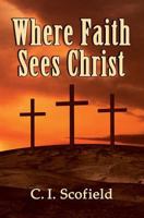 Where Faith Sees Christ 1939110068 Book Cover