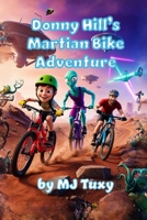 Donny Hill's Martian Bike Adventure: An epic journey of blasting through space to shred mountain bikes and make friends with aliens! B0F1LM8842 Book Cover