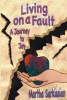 Living On A Fault: A Journey to Joy 0692238425 Book Cover
