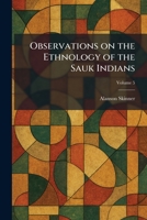Observations on the Ethnology of the Sauk Indians 1025870727 Book Cover