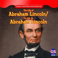 The Life of Abraham Lincoln / La Vida de Abraham Lincoln 1433966514 Book Cover