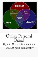 Online Personal Brand: Skill Set, Aura, and Identity 1500370983 Book Cover