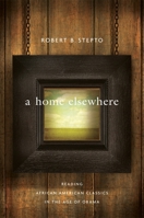 A Home Elsewhere: Reading African American Classics in the Age of Obama 0674050967 Book Cover