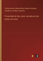 El sacristán de San Justo: zarzuela en tres actos y en verso 336803524X Book Cover