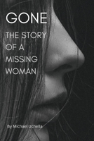 GONE: THE STORY OF A MISSING WOMAN B0BPB91HYZ Book Cover