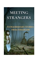 Meeting Strangers: Extraordinary Stories from Strangers B0CFZJM7X3 Book Cover