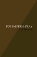 Pop Smoke & Pray 061517180X Book Cover
