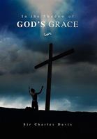 In the Shadow of God's Grace 1453535381 Book Cover