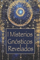 Misterios Gnósticos Revelados: Cómo la Gnosis Revela el Origen del Mal, de lo Divino y de la Conciencia, A través de los Textos de Nag Hammadi: un ... Naturaleza del Alma (Spanish Edition) B0GV7LZW9H Book Cover