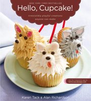 Hello, Cupcake!: Irresistibly Playful Creations Anyone Can Make 0618829253 Book Cover