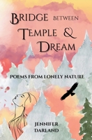 Bridge between Temple and Dream: Poems from Lonely Nature B0FSPGWNGF Book Cover