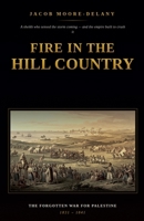Fire in the Hill Country: The Forgotten War for Palestine, 1831-1841 B0HBXLZ9KK Book Cover