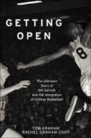Getting Open: The Unknown Story of Bill Garrett and the Integration of College Basketball 1451643179 Book Cover