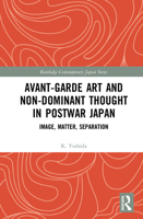 Avant-Garde Art and Non-Dominant Thought in Postwar Japan: Image, Matter, Separation 036761796X Book Cover