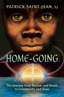Home-Going: The Journey from Racism and Death to Community and Hope 1625248644 Book Cover