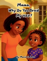 Mama Why Do You Braid My Hair? B0FMQJPY8C Book Cover