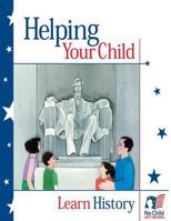 Helping Your Child Learn History 1495367401 Book Cover