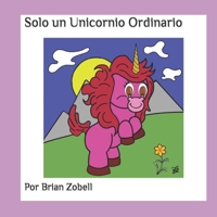 Solo un Unicornio Ordinario B0CVJ2JYRF Book Cover