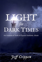 Light for Dark Times: An Arsenal of Truth to Expose Domestic Abuse 0998198137 Book Cover