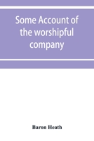 Some Account of the Worshipful Company of Grocers of the City of London 1017538573 Book Cover