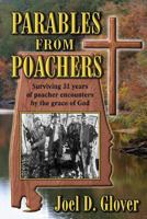 Parables from Poachers: Surviving 31 Years of Poacher Encounters by the Grace of God 0960046909 Book Cover