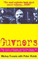 Guvnors: Story of a Soccer Hooligan Gang by the Man Who Led It 095308471X Book Cover