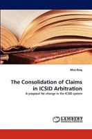The Consolidation of Claims in ICSID Arbitration 3838369688 Book Cover