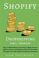 Shopify Dropshipping: How to Make Money from Home, Make Passive Online Income, and Achieve Financial Freedom Through Your Own Online Ecommerce Business 0997812486 Book Cover