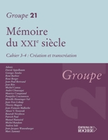 Mémoire du XXIe siècle: Cahiers 3-4: Création et Transcréation (French Edition) 2268042154 Book Cover
