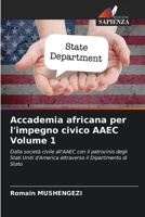 Accademia africana per l'impegno civico AAEC Volume 1: Dalla società civile all'AAEC con il patrocinio degli Stati Uniti d'America attraverso il Dipartimento di Stato 6206071987 Book Cover