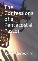 The Confessions of a Pentecostal Pastor B0CV6M9Z7P Book Cover