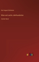 Wien seit sechs Jahrhunderten: Zweiter Band 3368705156 Book Cover