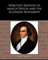 Webster's Seventh of March Speech and the Secession Movement 1438595603 Book Cover