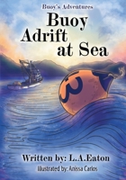 Buoy Adrift at Sea: Buoy's Adventures: Buoy's Adventures 1957293527 Book Cover