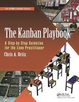 The Kanban Playbook: A Step-by-Step Guideline for the Lean Practitioner (The LEAN Playbook Series) 1498741754 Book Cover