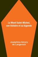 Le Mont Saint-Michel, son histoire et sa légende 9356893284 Book Cover