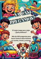 ¿Ya casi llegamos?: El juego definitivo de "¿Qué preferirías?" para viajar con niños a partir de 7 años (Spanish Edition) 3384776372 Book Cover