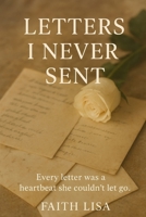 Letters I Never Sent: Every letter was a heartbeat she couldn’t let go. B0FTZM7LB3 Book Cover