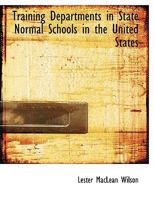 Training Departments in State Normal Schools in the United States 1147587183 Book Cover