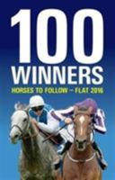 100 Winners: Horses to Follow Flat 2016 1910498572 Book Cover